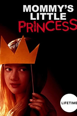 Watch Mommy's Little Princess (2019) Online FREE