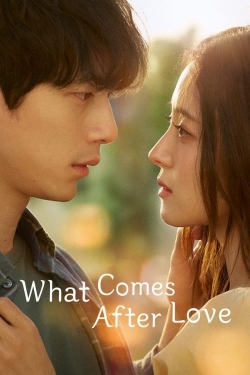 Watch What Comes After Love (2024) Online FREE