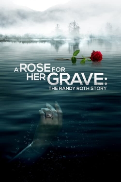 Watch A Rose for Her Grave: The Randy Roth Story (2023) Online FREE
