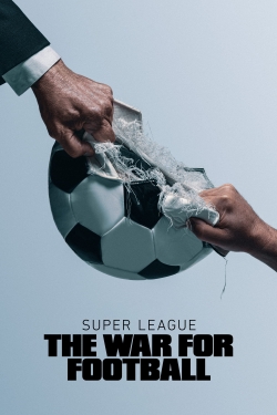 Watch Super League: The War For Football (2023) Online FREE
