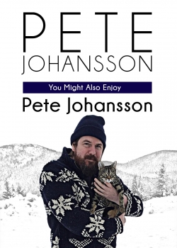 Watch Pete Johansson: You Might Also Enjoy Pete Johansson (2016) Online FREE