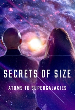 Watch Secrets of Size: Atoms to Supergalaxies (2022) Online FREE