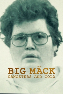 Watch Big Mäck: Gangsters and Gold (2023) Online FREE