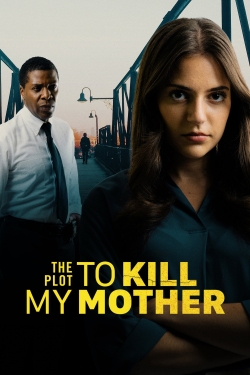 Watch The Plot to Kill My Mother (2023) Online FREE