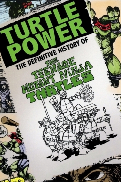Watch Turtle Power: The Definitive History of the Teenage Mutant Ninja Turtles (2014) Online FREE