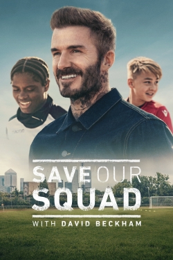 Watch Save Our Squad with David Beckham (2022) Online FREE