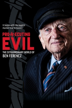 Watch Prosecuting Evil: The Extraordinary World of Ben Ferencz (2018) Online FREE
