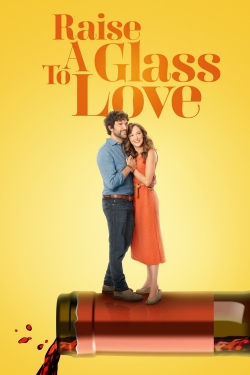 Watch Raise a Glass to Love (2021) Online FREE