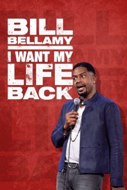 Watch Bill Bellamy: I Want My Life Back (2022) Online FREE