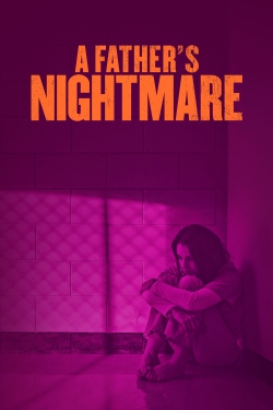 Watch A Father's Nightmare (2018) Online FREE