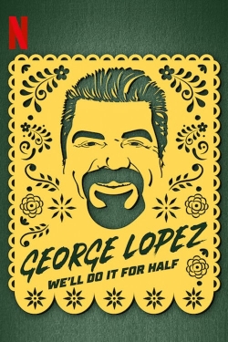 Watch George Lopez: We'll Do It for Half (2020) Online FREE