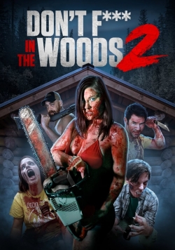 Watch Don't Fuck in the Woods 2 (2022) Online FREE