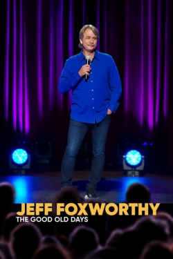 Watch Jeff Foxworthy: The Good Old Days (2022) Online FREE