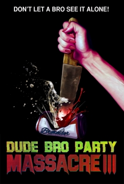 Watch Dude Bro Party Massacre III (2015) Online FREE