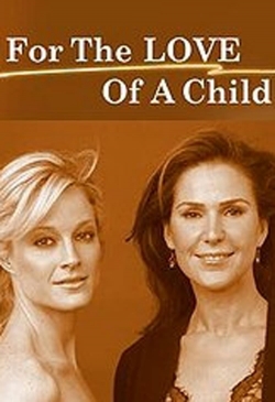 Watch For the Love of a Child (2006) Online FREE