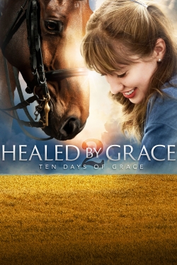 Watch Healed by Grace 2 : Ten Days of Grace (2018) Online FREE