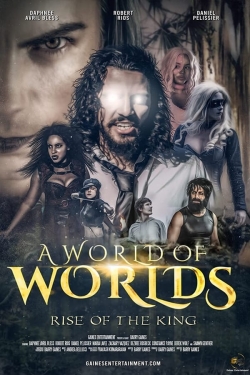 Watch A World Of Worlds: Rise of the King (2021) Online FREE