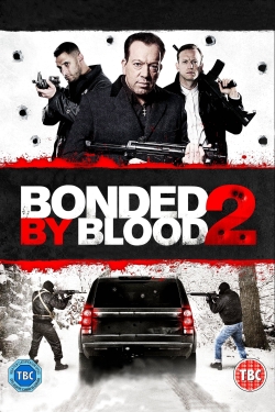 Watch Bonded by Blood 2 (2016) Online FREE