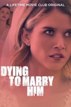 Watch Dying To Marry Him (2021) Online FREE