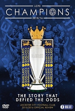 Watch Leicester City Football Club: 2015-16 Official Season Review (2016) Online FREE