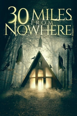Watch 30 Miles from Nowhere (2018) Online FREE
