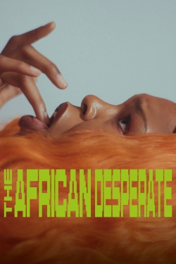 Watch The African Desperate (2022) Online FREE
