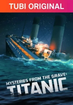 Watch Mysteries From The Grave: Titanic (2022) Online FREE