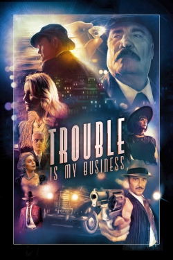 Watch Trouble Is My Business (2018) Online FREE