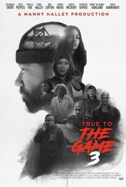 Watch True to the Game 3 (2021) Online FREE