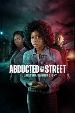 Watch Abducted Off the Street: The Carlesha Gaither Story (2024) Online FREE