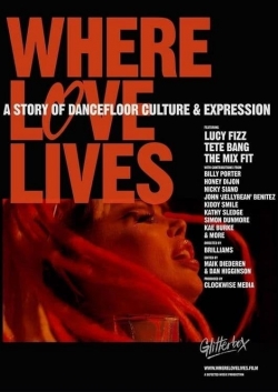 Watch Where Love Lives: A Story of Dancefloor Culture & Expression (2021) Online FREE