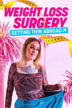 Watch Weight Loss Surgery: Getting Thin Abroad (2023) Online FREE
