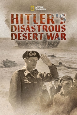 Watch Hitler's Disastrous Desert War (2021) Online FREE