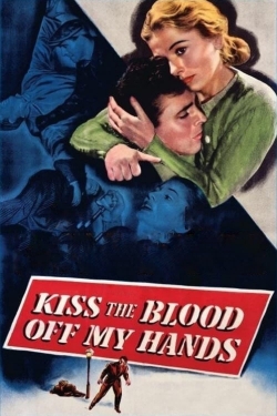 Watch Kiss the Blood Off My Hands (1948) Online FREE