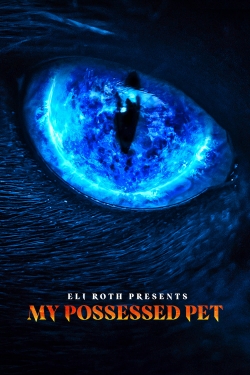 Watch Eli Roth Presents: My Possessed Pet (2022) Online FREE