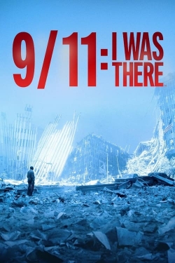Watch 9/11: I Was There (2021) Online FREE