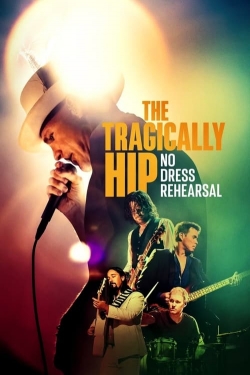 Watch The Tragically Hip: No Dress Rehearsal (2024) Online FREE