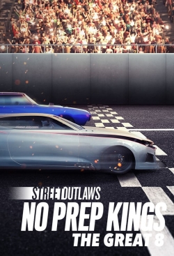 Watch Street Outlaws: No Prep Kings: The Great 8 (2022) Online FREE