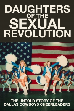 Watch Daughters of the Sexual Revolution: The Untold Story of the Dallas Cowboys Cheerleaders (2018) Online FREE