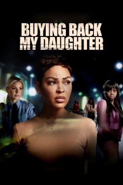 Watch Buying Back My Daughter (2023) Online FREE