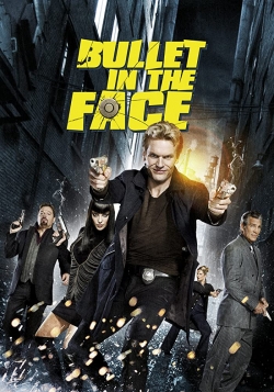Watch Bullet in the Face (2012) Online FREE